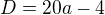$D=20a-4$