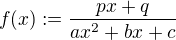 $f(x) := \frac {px + q}{ax^2 + bx + c}$