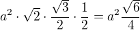 $a^2 \cdot \sqrt 2\cdot \frac { \sqrt 3 }2\cdot \frac 12 = a^2\frac{\sqrt 6} 4$