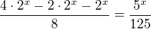 $\frac{4\cdot 2^{x}-2\cdot 2^{x}-2^{x}}{8}=\frac{5^{x}}{125}$