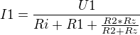 $I1=\frac{U1}{Ri+R1+\frac{R2*Rz}{R2+Rz}}$