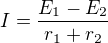 $I=\frac{E_1-E_2}{r_1+r_2}$