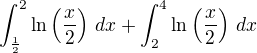 $\int_{{\frac 12}}^2\ln\left(\frac x2\right)\,dx+\int_2^4\ln\left(\frac x2\right)\,dx$