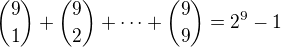 ${9\choose1}+{9\choose2}+\dots+{9\choose9}=2^9-1$