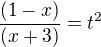 $\frac{(1-x)}{(x+3)}=t^2$