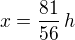 $x=\frac{81}{56}\textrm\,{h}$