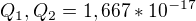 $Q_{1}, Q_{2} = 1,667*10^{-17}$