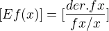 $[Ef(x)]= [\frac{der. fx}{fx/x}]$