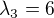 $\lambda _{3} = 6$