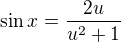 $\sin x = \frac{2u}{u^{2}+1}$