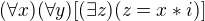 $(\forall x)(\forall y)[(\exists z)(z=x*i)]$