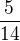 $\frac{5}{14}$