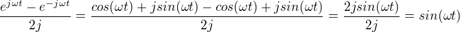 $\frac{e ^{j\omega t}-e ^{-j\omega t}}{2j}=\frac{cos(\omega t)+jsin(\omega t)-cos(\omega t)+jsin(\omega t)}{2j}=\frac{2jsin(\omega t)}{2j}=sin(\omega t)$
