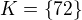 $K=\{72\}$