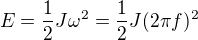 $E=\frac{1}{2}J\omega ^{2} = \frac{1}{2}J(2\pi f)^{2}$