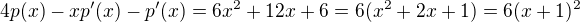 $4p(x)-xp'(x)-p'(x) = 6x^2+12x+6=6(x^2+2x+1)=6(x+1)^2$