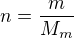 $n=\frac{m}{M_{m}}$