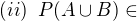 kopírovat do textarea $(ii)\;\; P(A\cup B)\in $