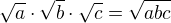 $\sqrt{a}\cdot \sqrt{b}\cdot \sqrt{c}=\sqrt{abc}$