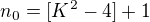 $n_0=[K^2-4]+1$