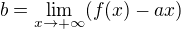 $b=\lim_{x\to+\infty}(f(x)-ax)$