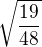 $\sqrt{\frac{19}{48}}$