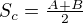 $S_c = \tfrac{A+B}2$