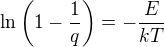 $\ln{\(1-\frac1q\)}=-\frac{E}{kT}$