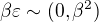 $\beta\varepsilon\sim(0,\beta^2)$