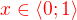$\color{red}x\in \langle0;1\rangle$