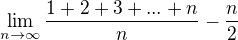 $\lim_{n\to\infty}\frac{1+2+3+...+n}{n}-\frac{n}{2}$