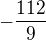 $-\frac{112}{9} $