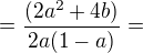 $=\frac{(2a^{2}+4b)}{2a(1-a)}=$