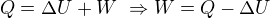 $Q=\Delta U+W\ \Rightarrow W=Q-\Delta U$