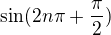 $\sin (2n\pi + \frac\pi2)$