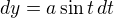 $dy=a\sin t\,dt$
