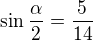 $\sin\frac\alpha2=\frac5{14}$
