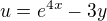 $u = e^{4x} - 3y$
