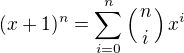 $(x+1)^n=\sum_{i=0}^{n}\left ({n\atop i}\right )x^i$