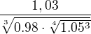$\frac{1,03}{\sqrt[3]{0.98\cdot \sqrt[4]{1.05^3}}}$