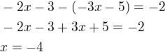 $-2x-3-(-3x-5)=-2\nl-2x-3+3x+5=-2\nlx=-4$