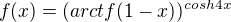 $f(x) = (arctf(1 - x))^{cosh 4x}$