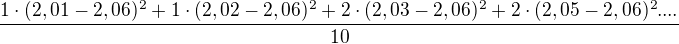 $\frac{1\cdot (2,01-2,06)^{2}+1\cdot (2,02-2,06)^{2}+2\cdot (2,03-2,06)^{2}+2\cdot (2,05-2,06)^{2}....}{10}$