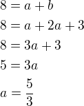 kopírovat do textarea $8=a+b\nl8=a+2a+3\nl8=3a+3\nl5=3a\nla=\frac 53$