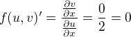 $f(u,v)^{\prime}=\frac{\frac{{\partial v}}{{\partial x}}}{\frac{{\partial u}}{{\partial x}}}=\frac{0}{2}=0$