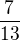 $ \frac{7}{13}$
