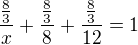 kopírovat do textarea $\frac{\frac{8}{3}}{x}+\frac{\frac{8}{3}}{8}+\frac{\frac{8}{3}}{12}=1$
