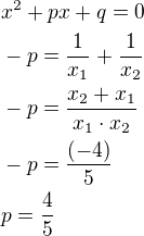 $x^2+px+q=0\nl-p=\frac{1}{x_1}+\frac{1}{x_2}\nl-p=\frac{x_2+x_1}{x_1\cdot x_2}\nl-p=\frac{(-4)}{5}\nlp=\frac{4}{5}$