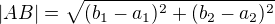 $|AB|=\sqrt{(b_1-a_1)^2+(b_2-a_2)^2}$