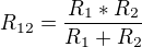 $R_{12}=\frac{R_1*R_2}{R_1+R_2}$